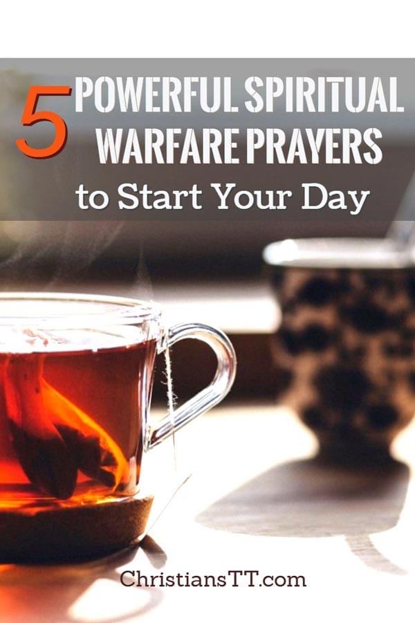 5 Powerful Spiritual Warfare Prayers to Start Your Day 5 Powerful Spiritual Warfare Prayers to Start Your Day