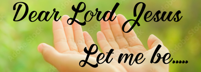 Dear Lord Jesus, Let Me Be